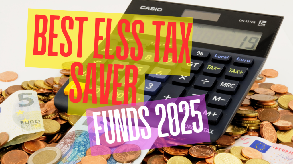BEST ELSS TAX SAVER FUNDS 2025